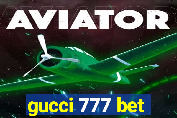gucci 777 bet